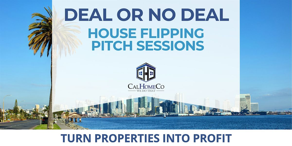 Deal or No Deal - House Flipping Pitch Sessions | Event in San Diego | AllEvents