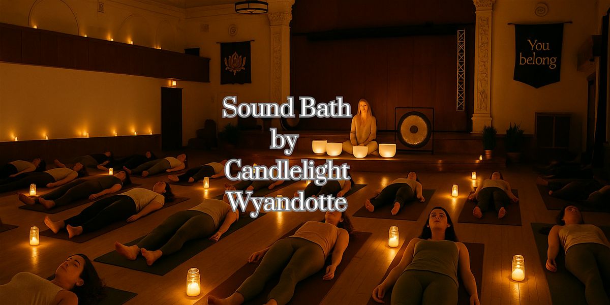 Sound Bath by Candlelight Wyandotte, 12 September | Event in Wyandotte | AllEvents