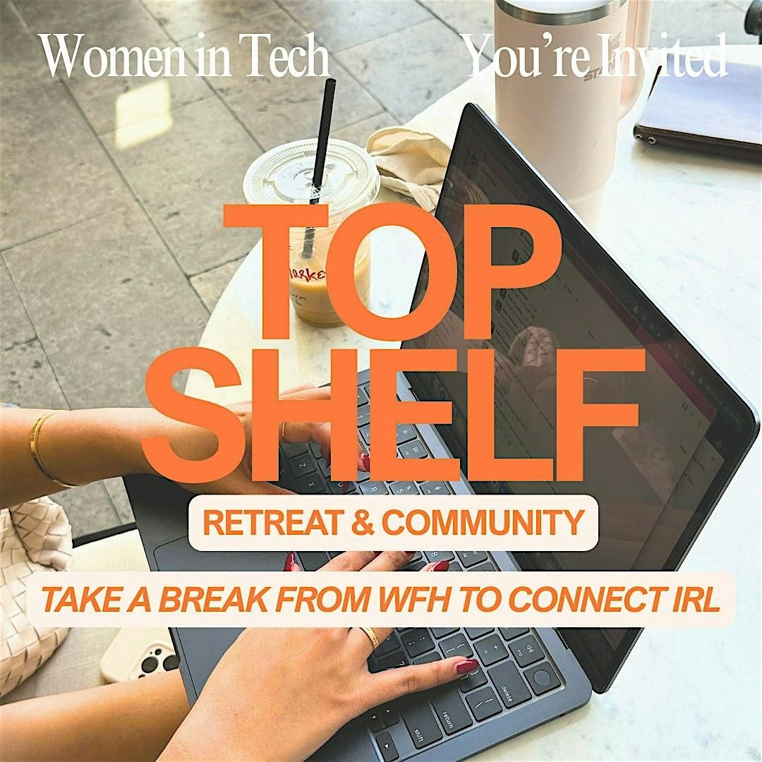Top Shelf: Retreat for Women in Tech, 6 March | Event in Wimberley | AllEvents
