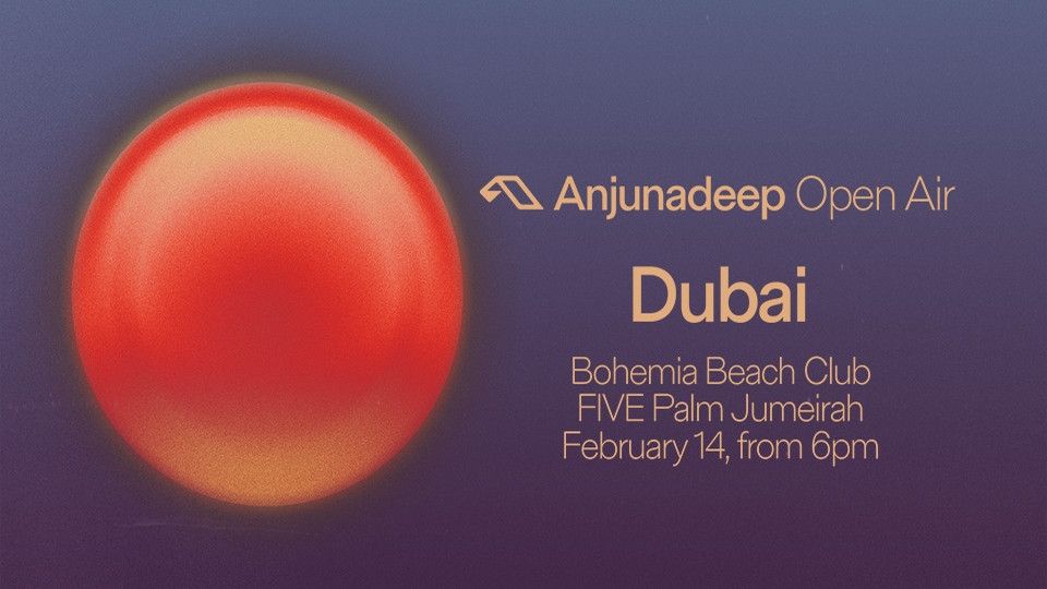 Anjunadeep at Bohemia in Dubai, 14 February | Event in Dubai | AllEvents