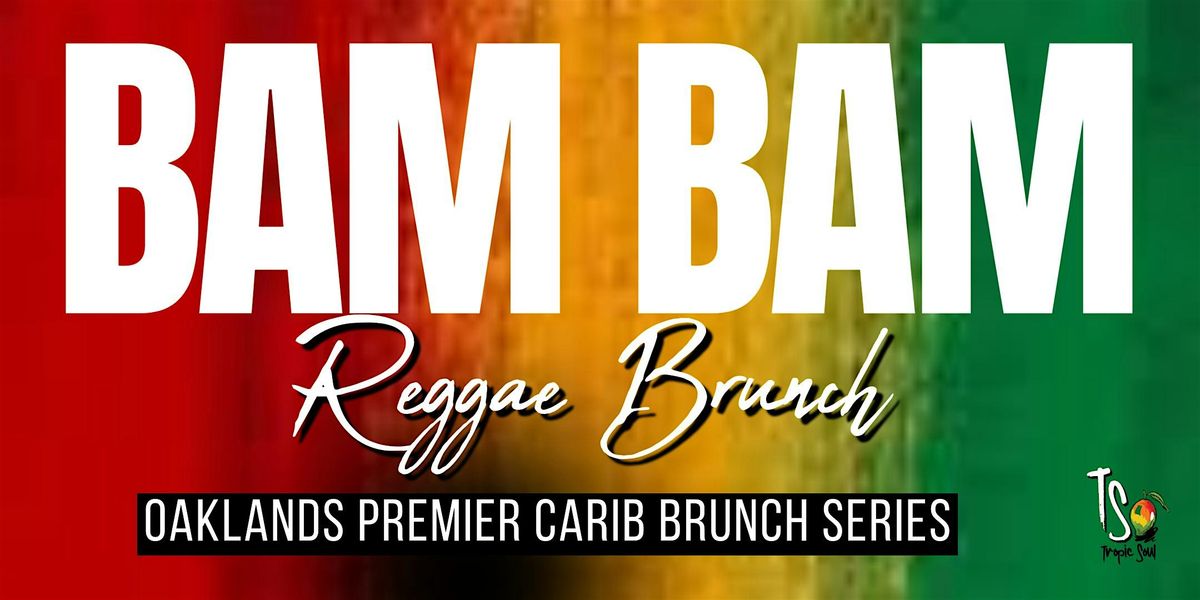 BAM BAM REGGAE BRUNCH(OAKLAND) | Event in Oakland | AllEvents