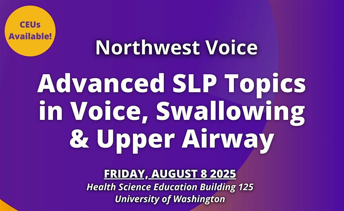 Advanced SLP Topics in Voice, Swallowing, and Upper Airway, 8 August | Event in Seattle | AllEvents