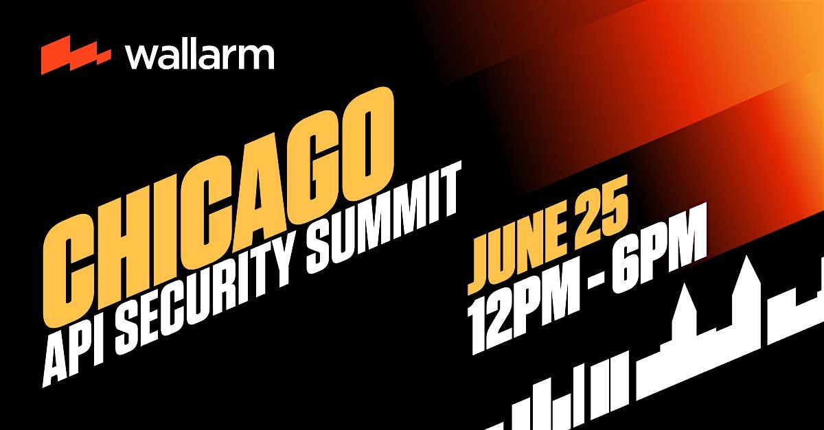 Chicago 2025 API Security Summit with Wallarm, 25 June | Event in Chicago | AllEvents