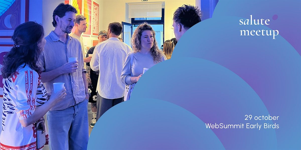Salute Meetup WebSummit Early Birds, 29 October | Event in Lisboa | AllEvents