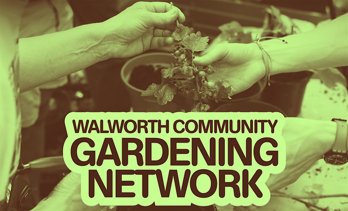 Walworth Community Gardening Network - plant swap & publication launch, 10 May | Event in London | AllEvents