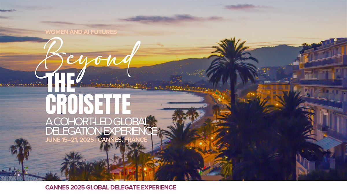 Beyond the Croisette: Join Women + AI Futures Cohort in Cannes, 16 June | Event in Cannes | AllEvents