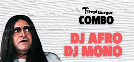 TropiBurger Combo: DJ Afro + DJ Mono @ Hoy Como Ayer, 21 June | Event in Miami | AllEvents