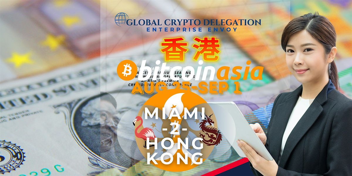 Global Crypto Delegation "Miami-2-Hong Kong"|Exclusive Enterprise Entourage, 25 August | AllEvents