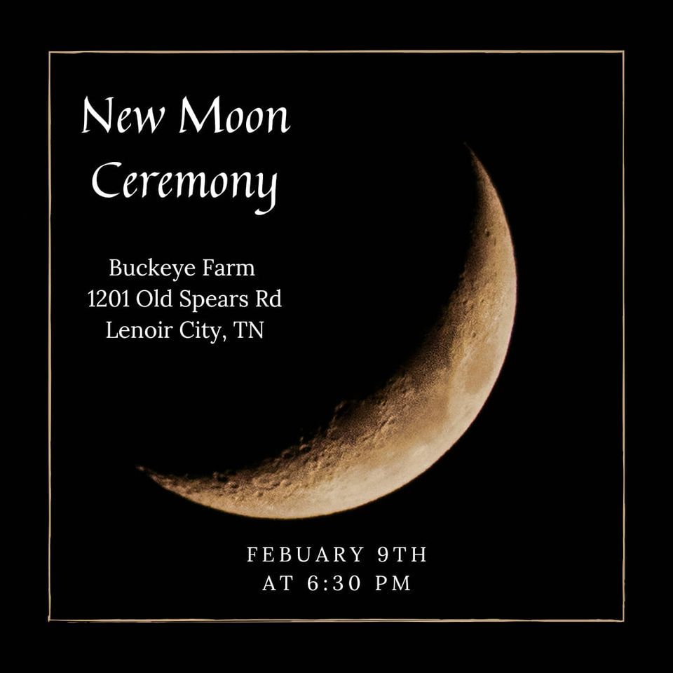 New Moon in Aquarius Ceremony , Buckeye Farm, Lenoir, February 9 2024