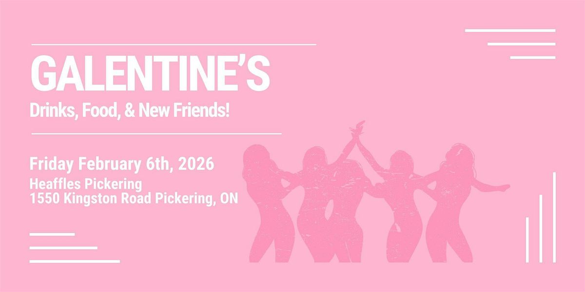 Galentine's Night, 6 February | Event in Pickering | AllEvents