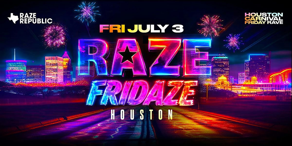 RAZE FRIDAZE Carnival Rave in Houston – July 3, 2026 | AllEvents