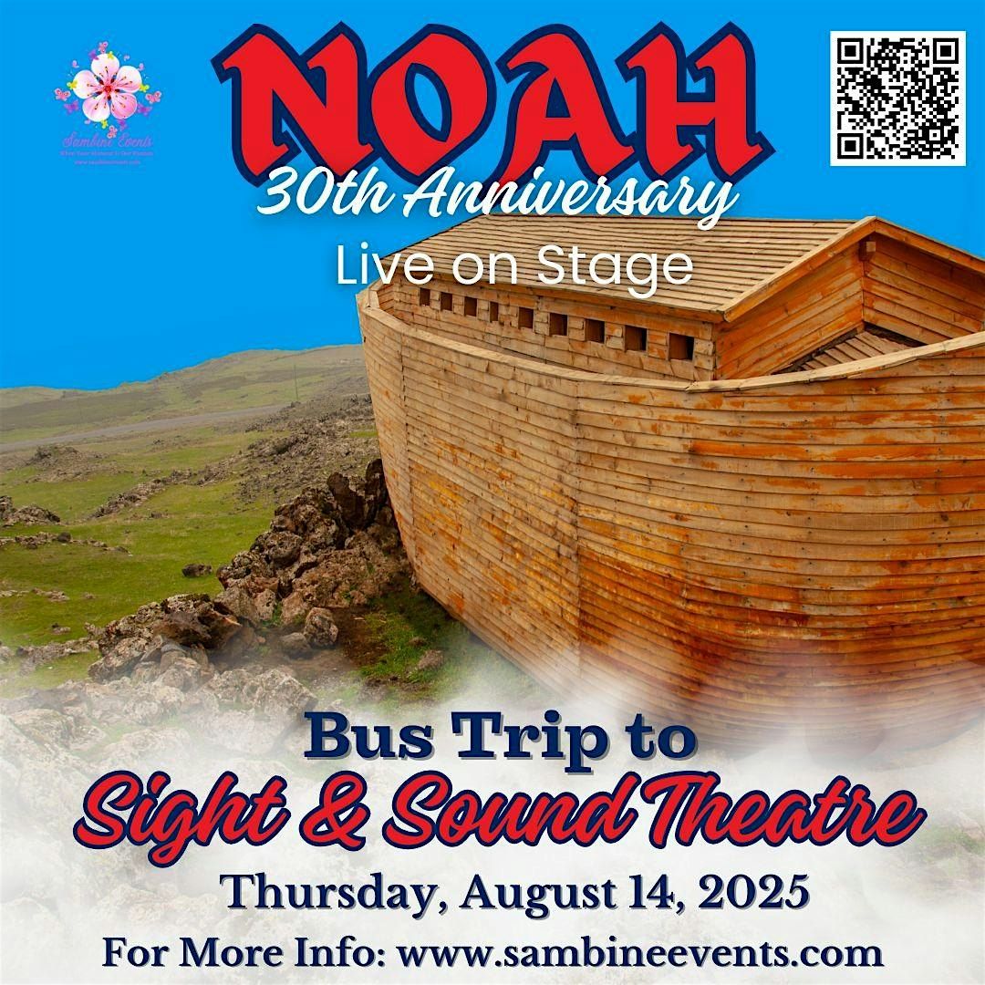 Bus Trip to Sight & Sound Theatre: NOAH 30th Anniversary Live On Stage, 14 August | Event in Ronks | AllEvents