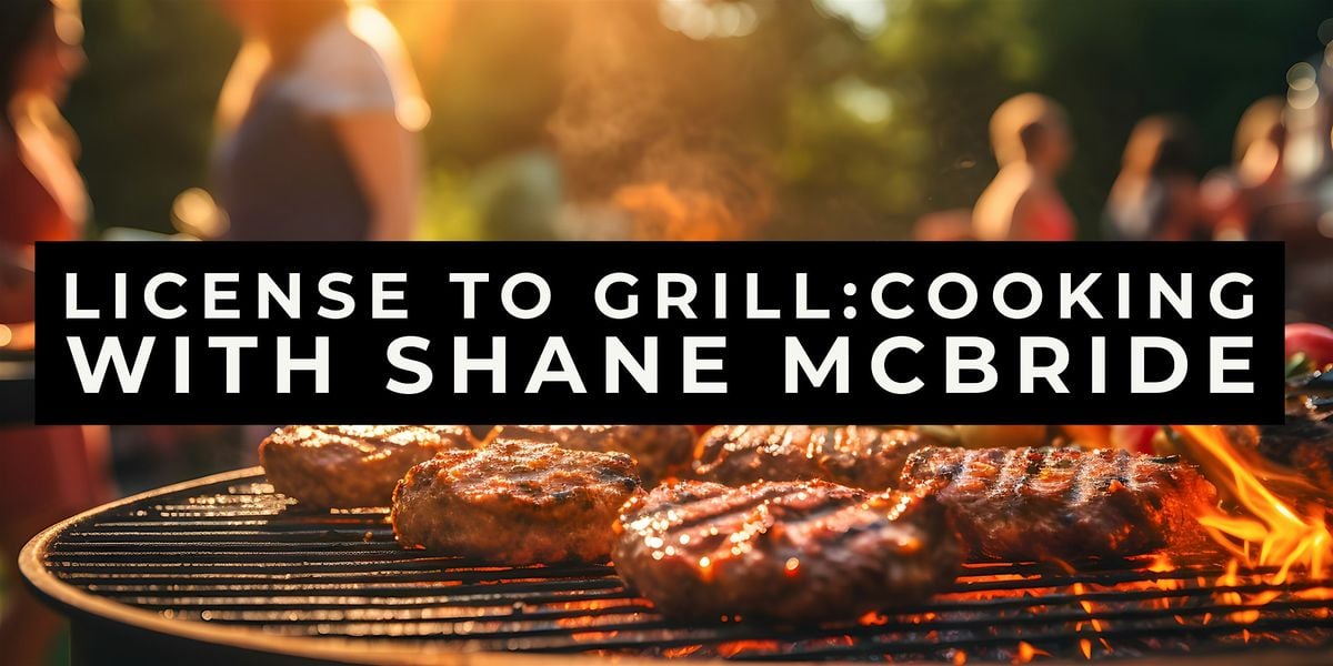 License to Grill: Cooking with Chef Shane McBride, 7 September | Event in Goshen | AllEvents