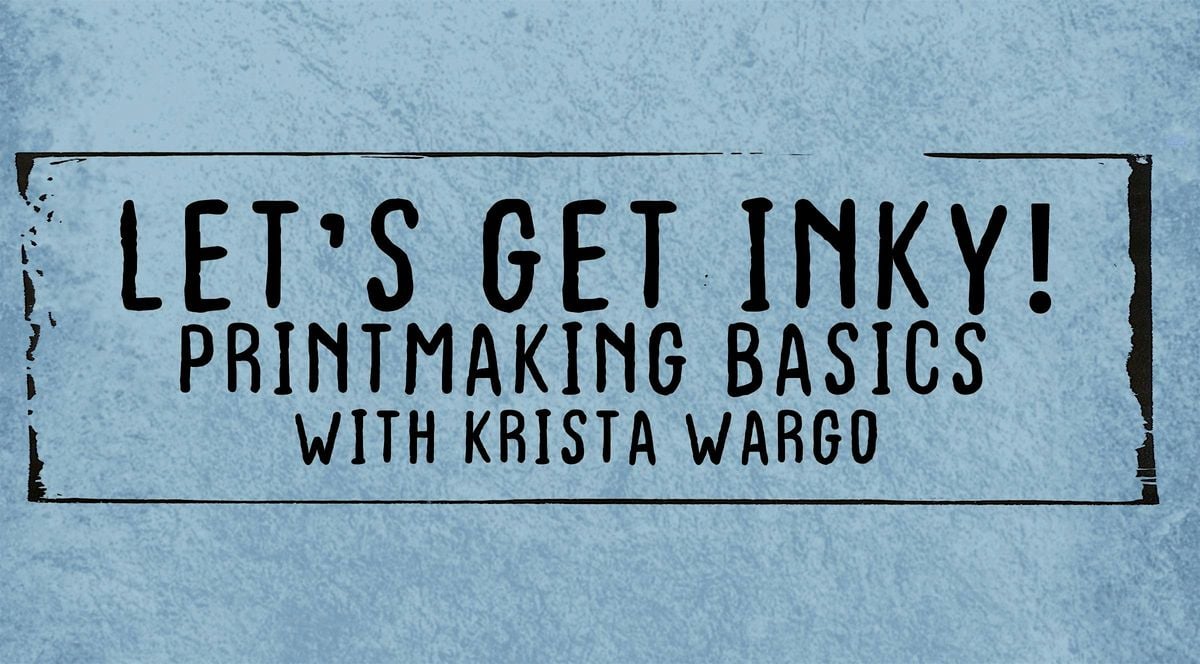 Let's Get Inky! Printmaking Basics with Krista Wargo, 8 July | Event in Yucca Valley | AllEvents