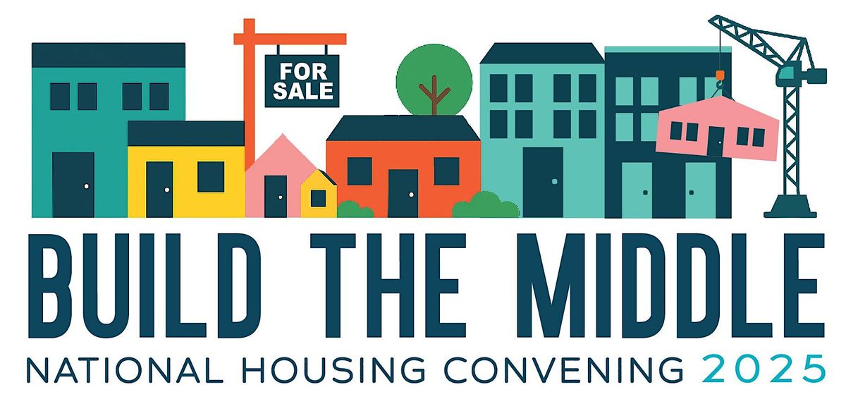 Build The Middle 2025: A National Housing Convening, 14 August | Event in Pasadena | AllEvents