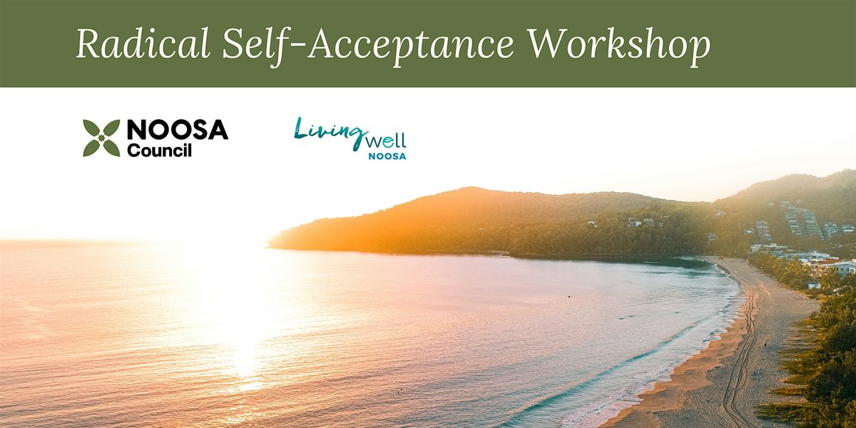 Radical Self-Acceptance Workshop | Mindfulness for self-compassion, 10 December | Event in Noosaville | AllEvents