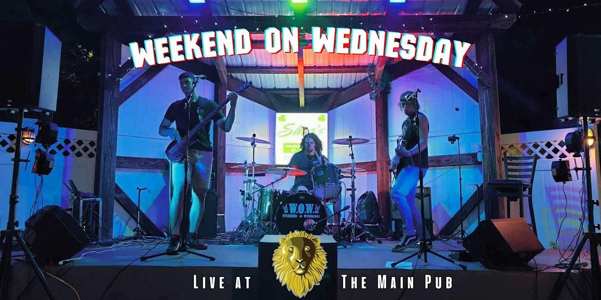 WOW "Weekend on Wednesday" Live at The Main Pub, 26 July | Event in Manchester | AllEvents