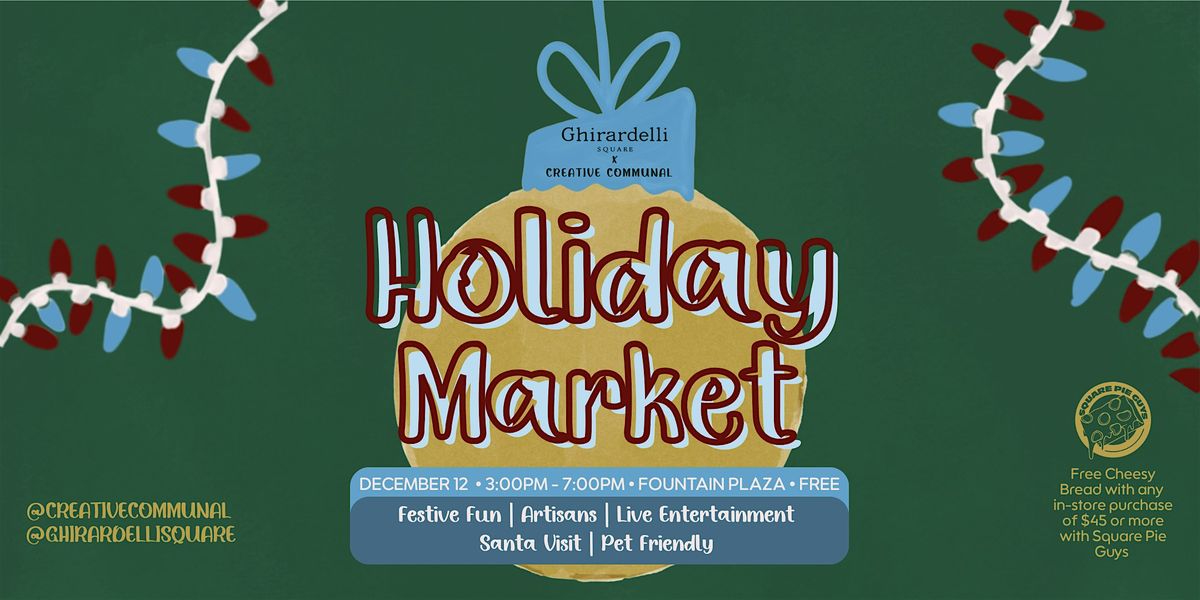 Ghirardelli Square x Creative Communal Holiday Market