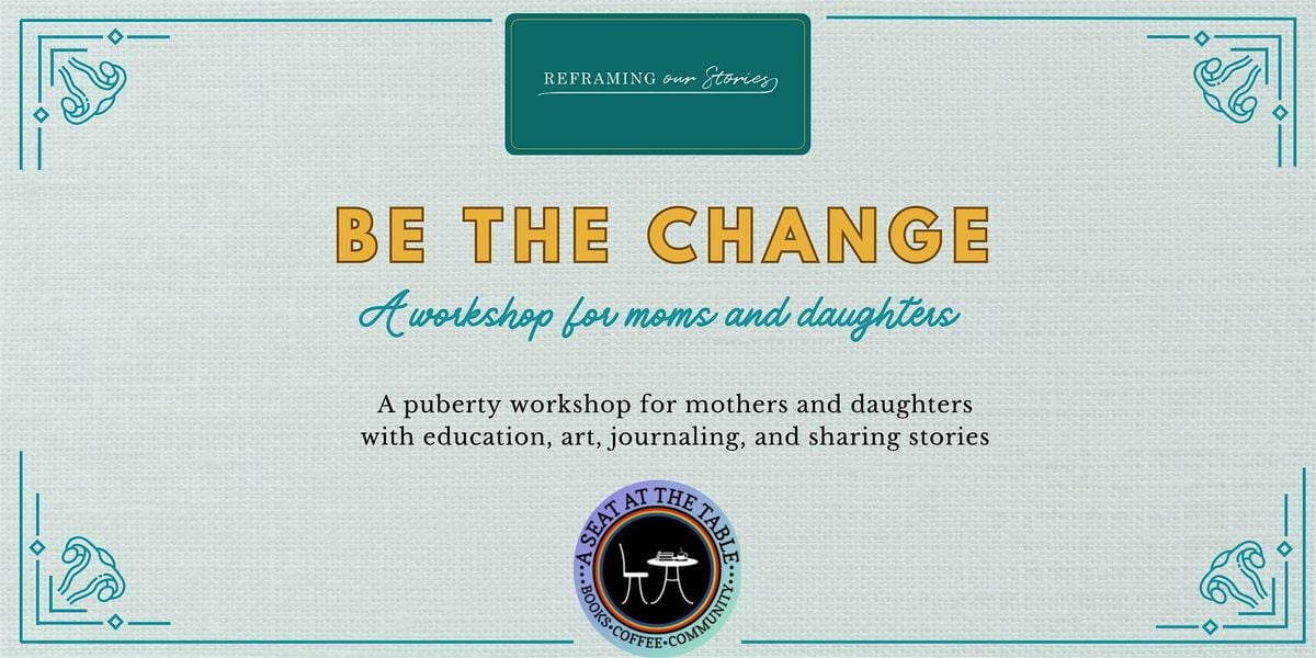 Be the Change: A Puberty Class for Mothers and Daughters, 28 July | Event in Elk Grove | AllEvents