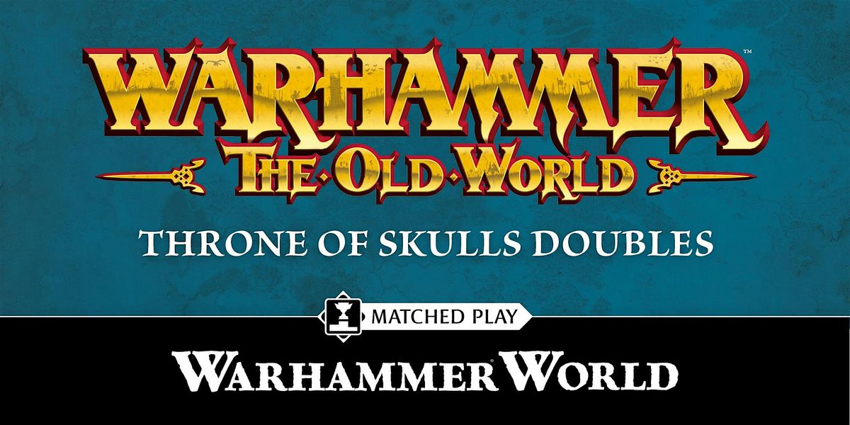 The Old World Throne of Skulls Doubles, 30 August | Event in Lenton | AllEvents