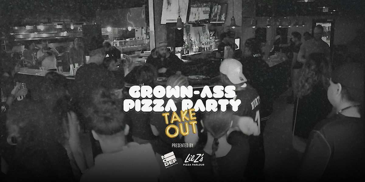 Grown-Ass Pizza Party: Take Out (Ep. 20) | Sunday Day Party, 18 May | Event in Ottawa | AllEvents