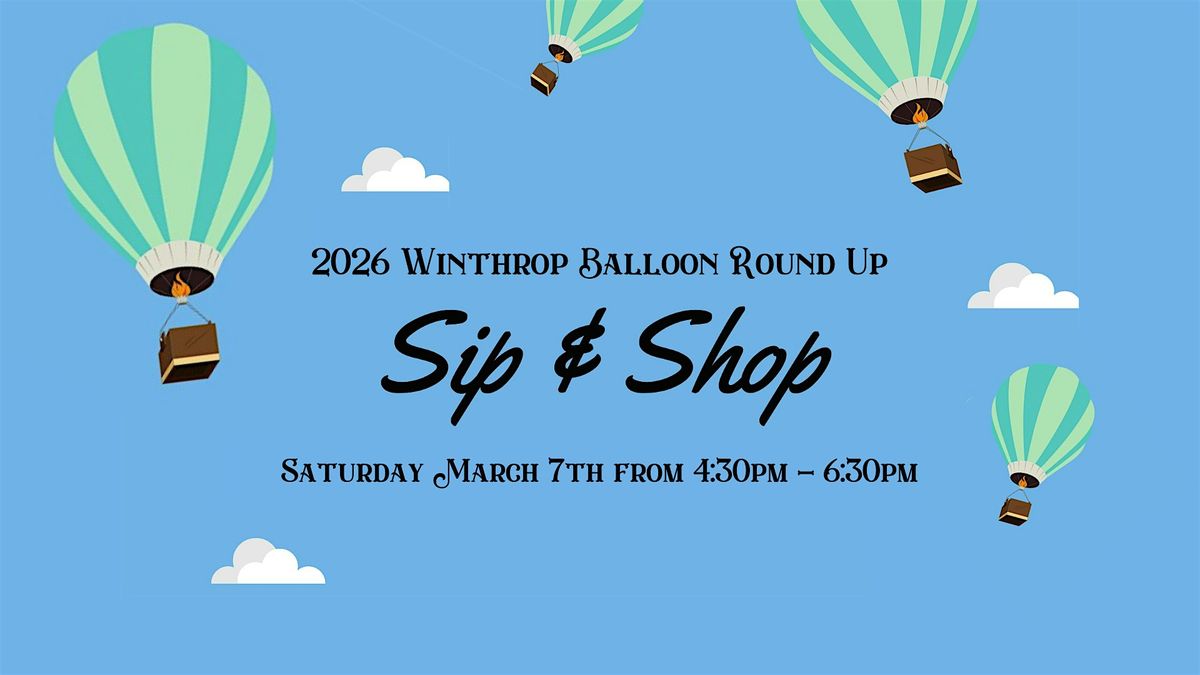 2026 Balloon Roundup  Sip & Shop, 7 March | Event in Winthrop | AllEvents