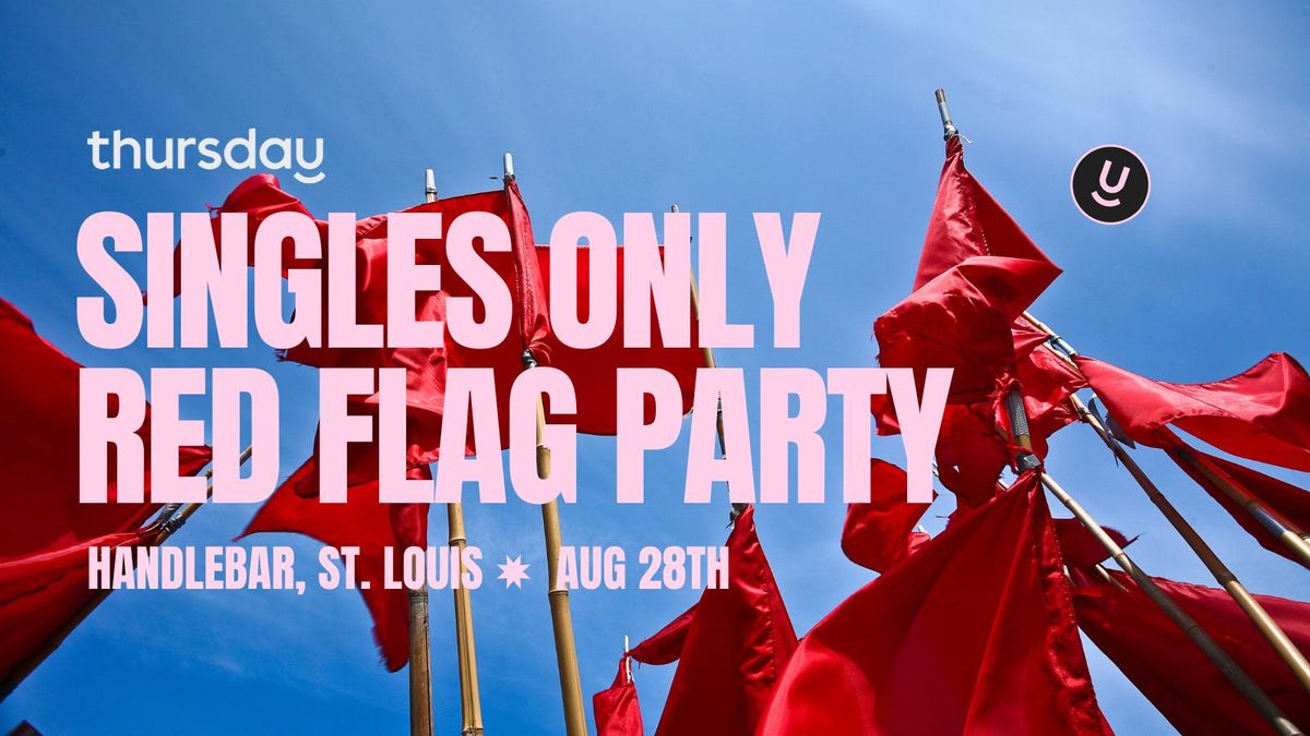 Thursday | Singles Red Flag Party | St. Louis, 29 August | Event in St. Louis | AllEvents