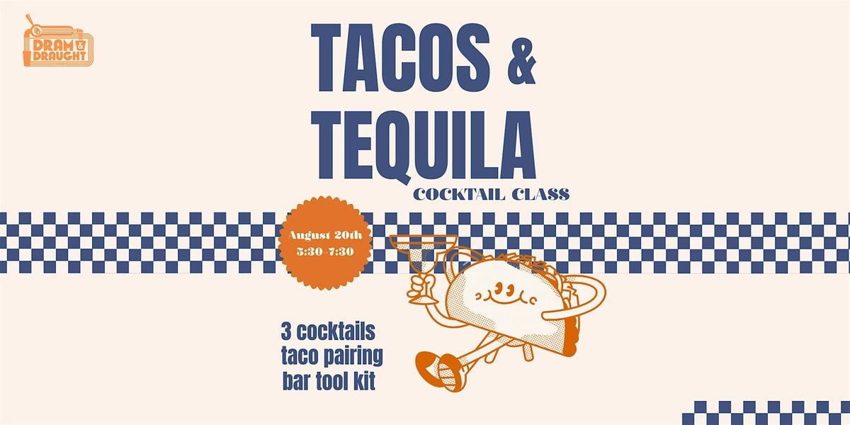 Tacos & Tequila Cocktail Class - Dram & Draught Durham, 20 August | Event in Durham | AllEvents