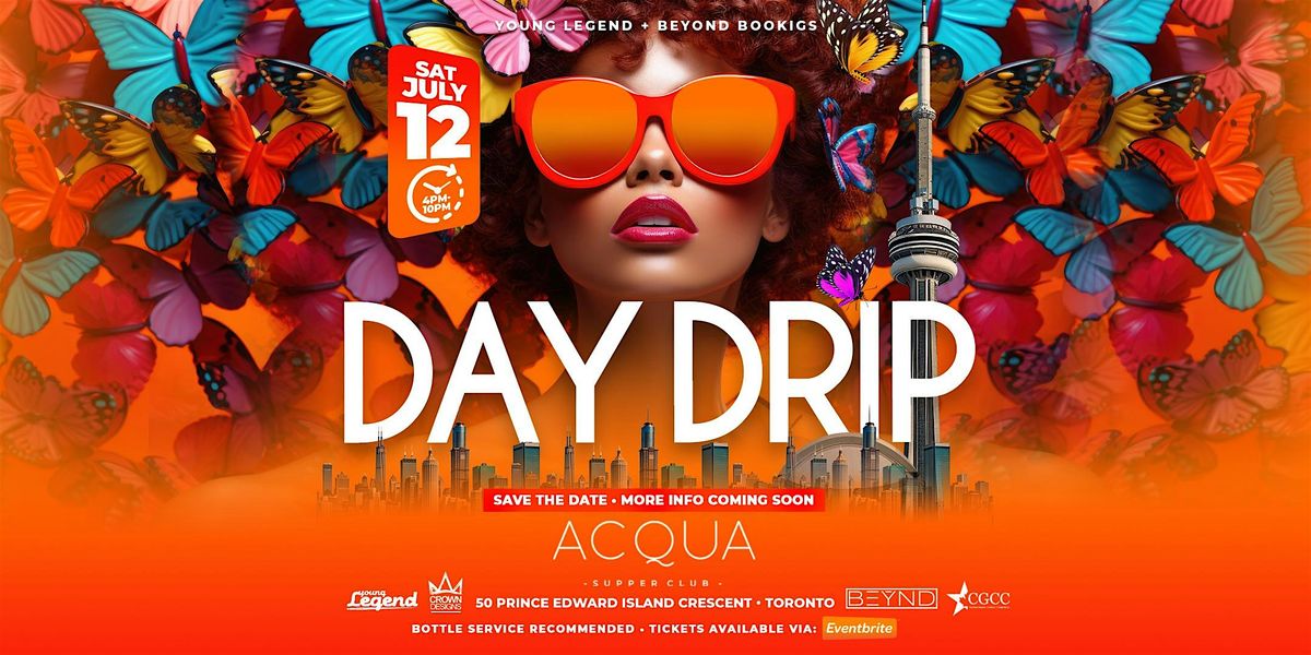 DAY DRIP, 12 July | Event in Toronto | AllEvents