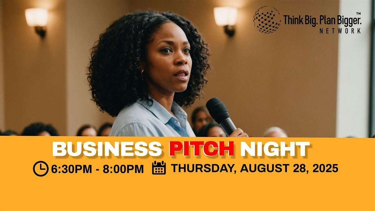 Think Big Plan Bigger Network (TM) Presents: Business Pitch Night, 28 August | Event in Odenton | AllEvents