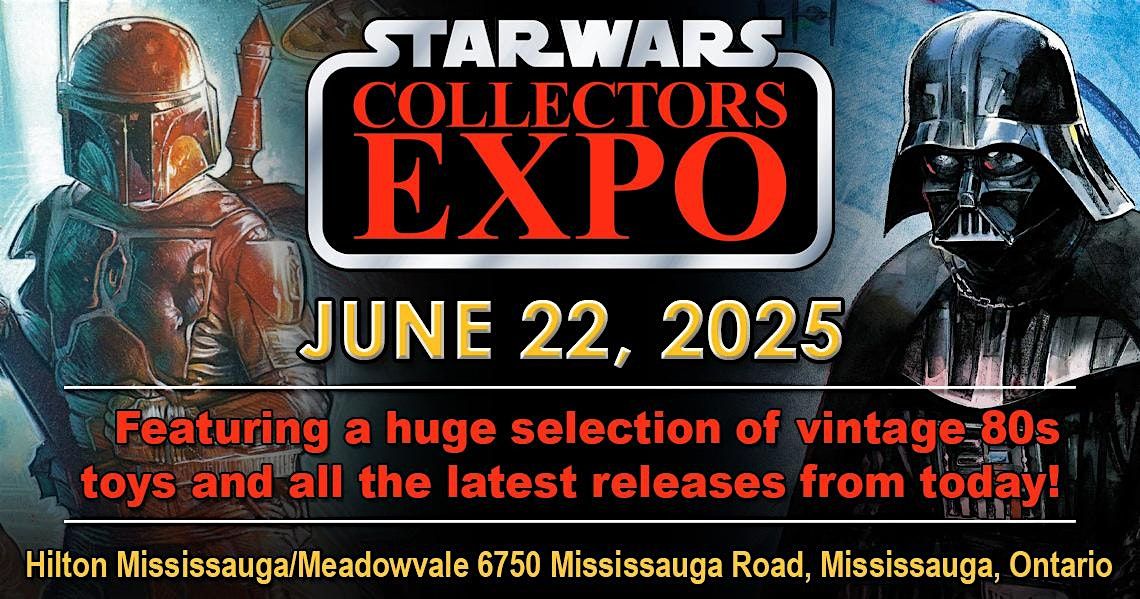 Star Wars Collectors Expo and Video Game Show 2025, 22 June | Event in Mississauga | AllEvents