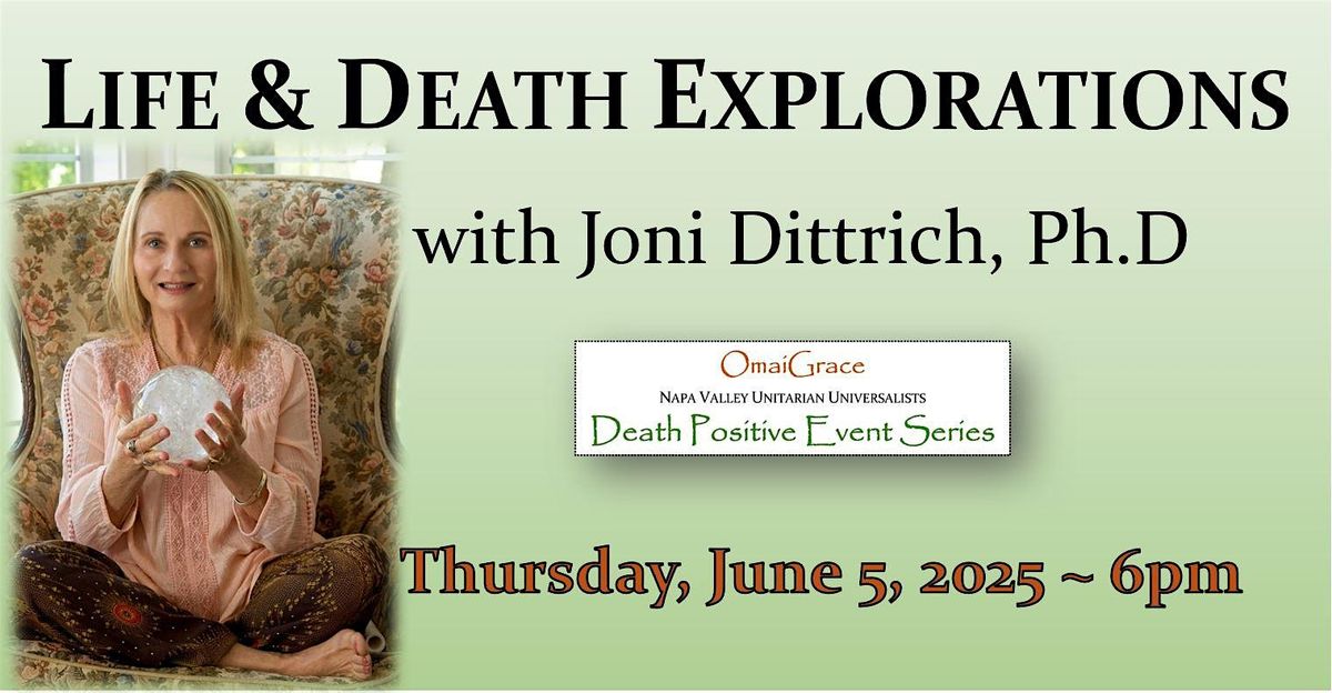 Life and Death Explorations with Joni Dittrich, Ph.D, 5 June | Event in Napa | AllEvents