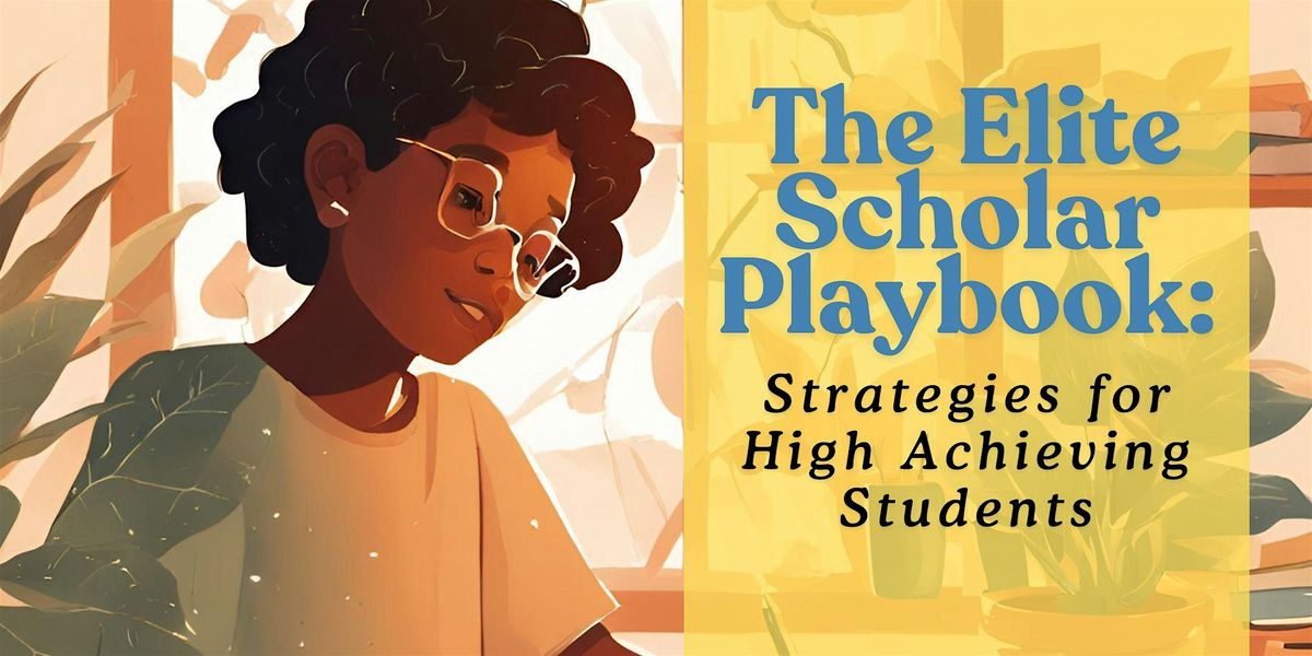 The Elite Scholar Playbook: Strategies for High-Achieving Students, 13 September | Event in Louisville | AllEvents