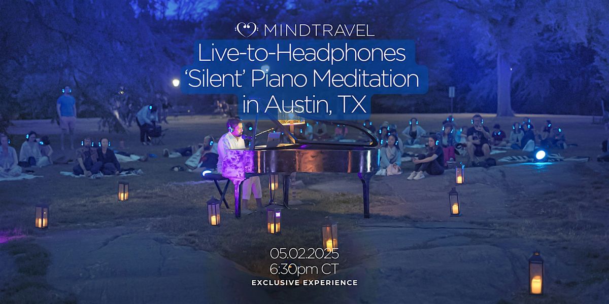MindTravel 'Silent' Piano Meditation in Austin, May 2025, 2 May | Event in Austin | AllEvents