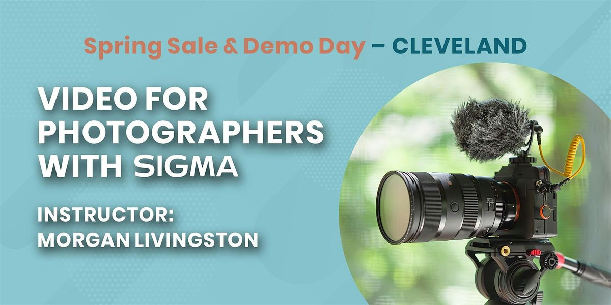 Video for Photographers with Sigma | Cleveland, OH, 31 May | Event in Avon | AllEvents