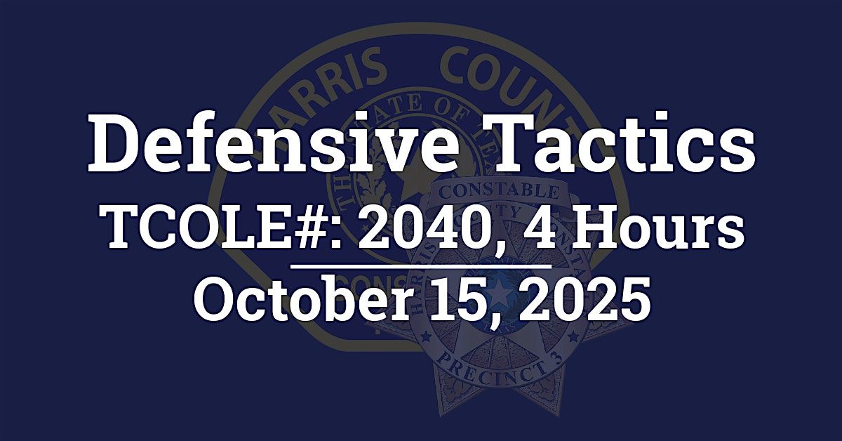 Defensive Tactics, TCOLE: 2040, 15 October | Event in Houston | AllEvents
