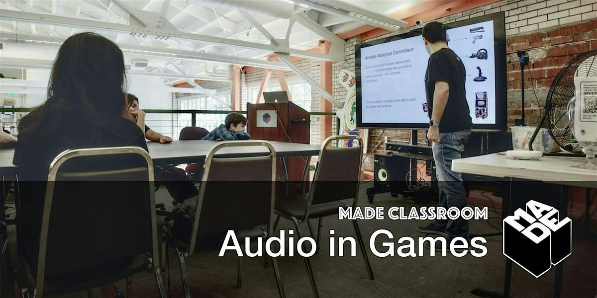 MADE Classroom: Audio in Games, 31 May | Event in Oakland | AllEvents
