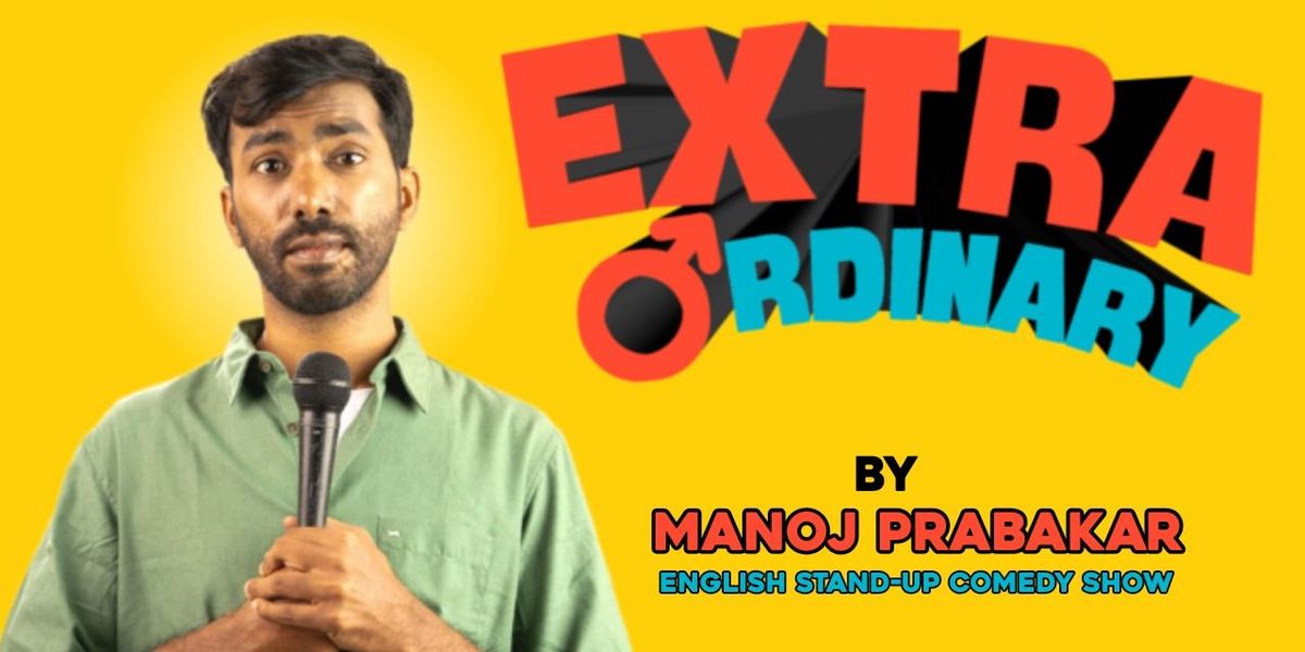 EXTRA ORDINARY - Standup Comedy Ft. MANOJ PRABAKAR