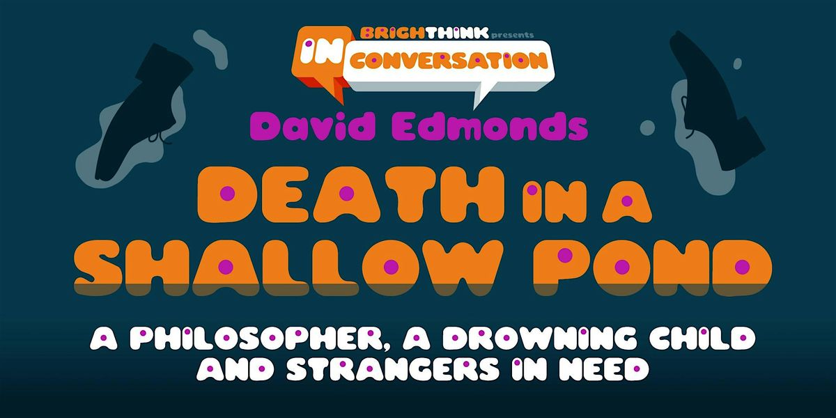 DEATH IN A SHALLOW POND: The Birth Of Effective Altruism, 4 November | Event in Brighton and Hove | AllEvents