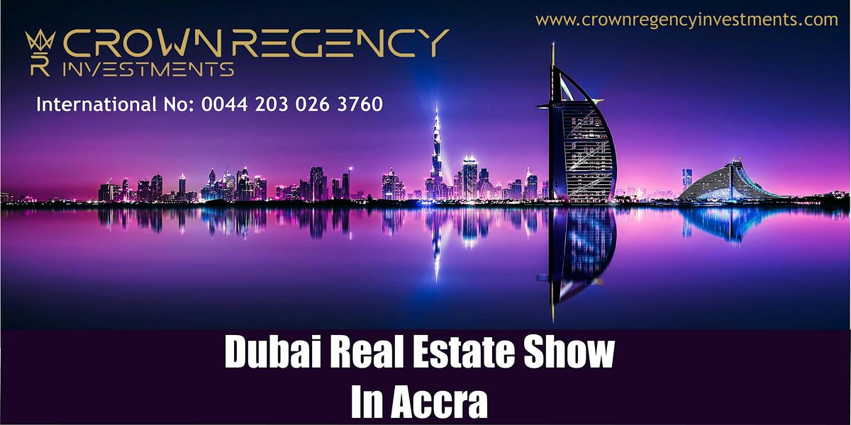 Dubai Real Estate Property Show In Accra, 21 May | Event in Accra | AllEvents