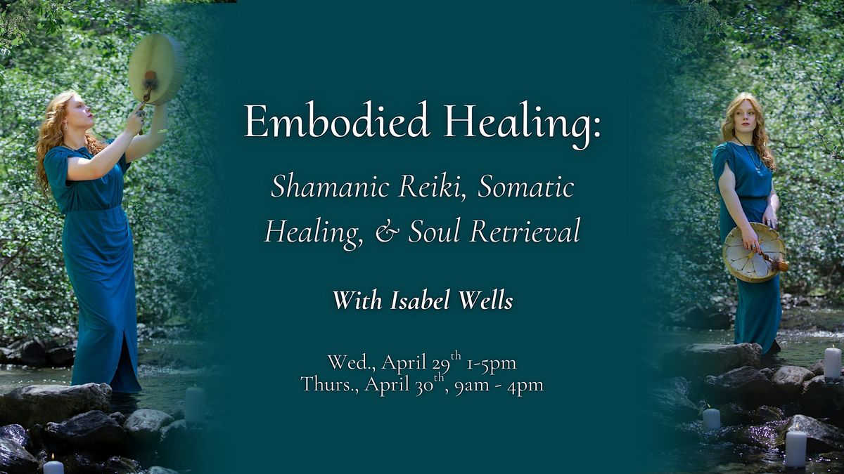 Embodied Wholeness: Shamanic Reiki, Somatic Healing, & Soul Retrieval, 29 April | Event in Silver Bay