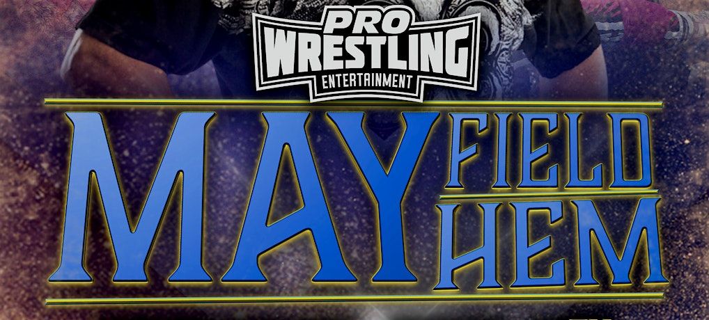 Pro Wrestling Entertainment | Mayfield Mayhem, 12 June | Event in Mayfield | AllEvents