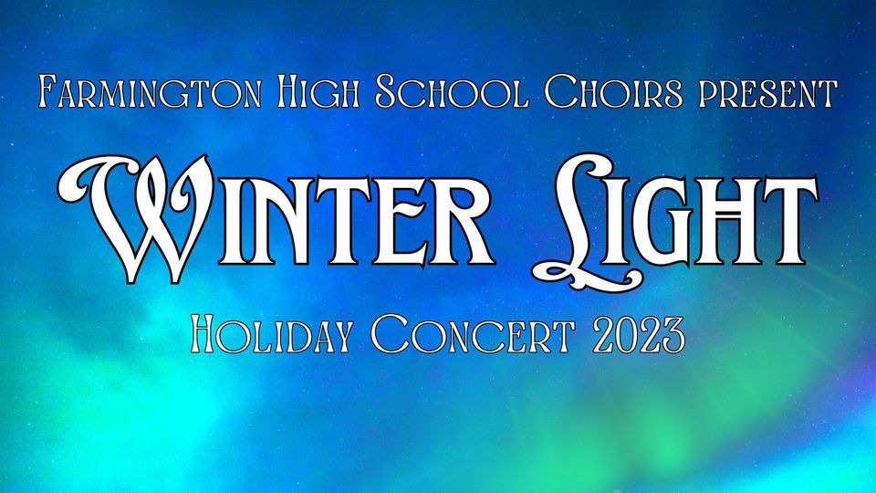 FHS Holiday Choir Concerts 8 pm, Farmington High School, December 18
