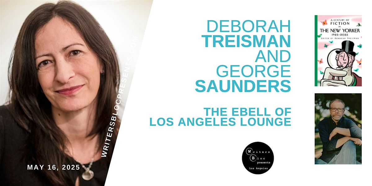 Writers Bloc Presents Deborah Treisman and George Saunders, 16 May | Event in Los Angeles | AllEvents