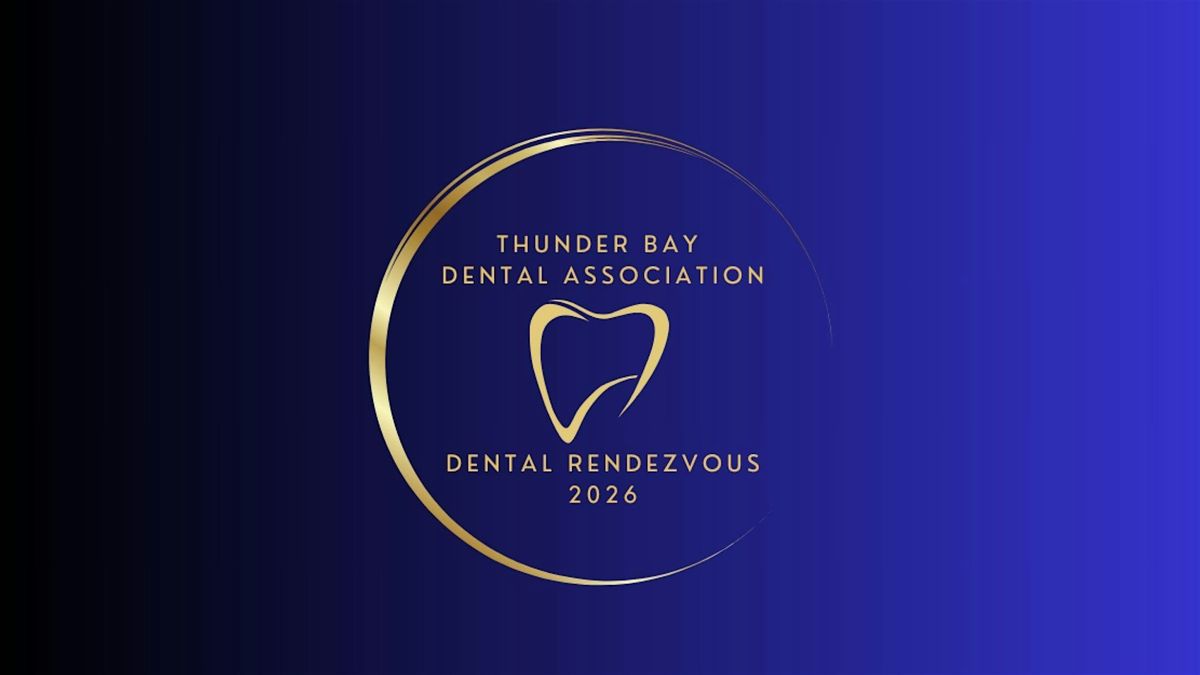 Thunder Bay Dental Association- Dental Rendezvous 2026, 5 February | Event in Thunder Bay | AllEvents