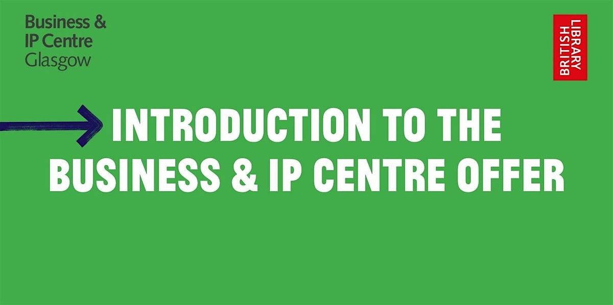 BIPC Glasgow 1:1 - Introduction to the Business & IP Centre Offer | Event in Glasgow | AllEvents