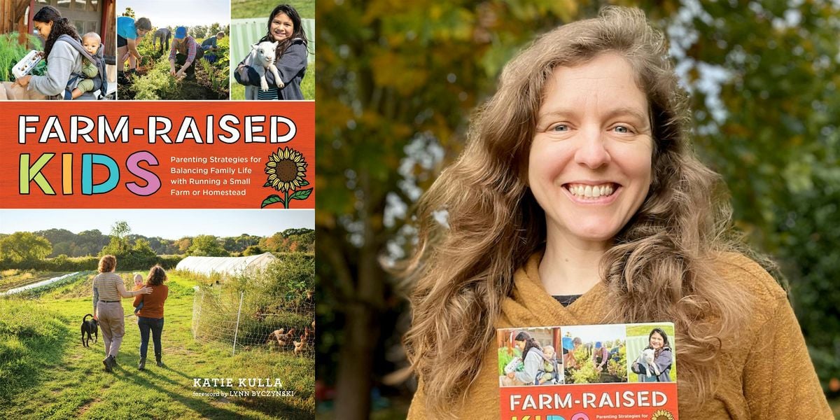 Katie Kulla in conversation with Amy Frye- Farm-Raised Kids, 3 August | Event in Bellingham | AllEvents