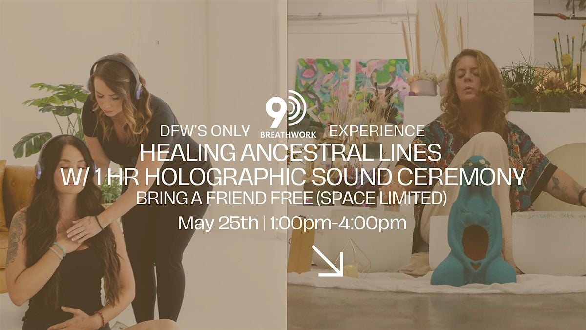 DFW 9D Breathwork"Healing Ancestral Lines" & Holographic Sound Ceremony, 25 May | Event in Plano