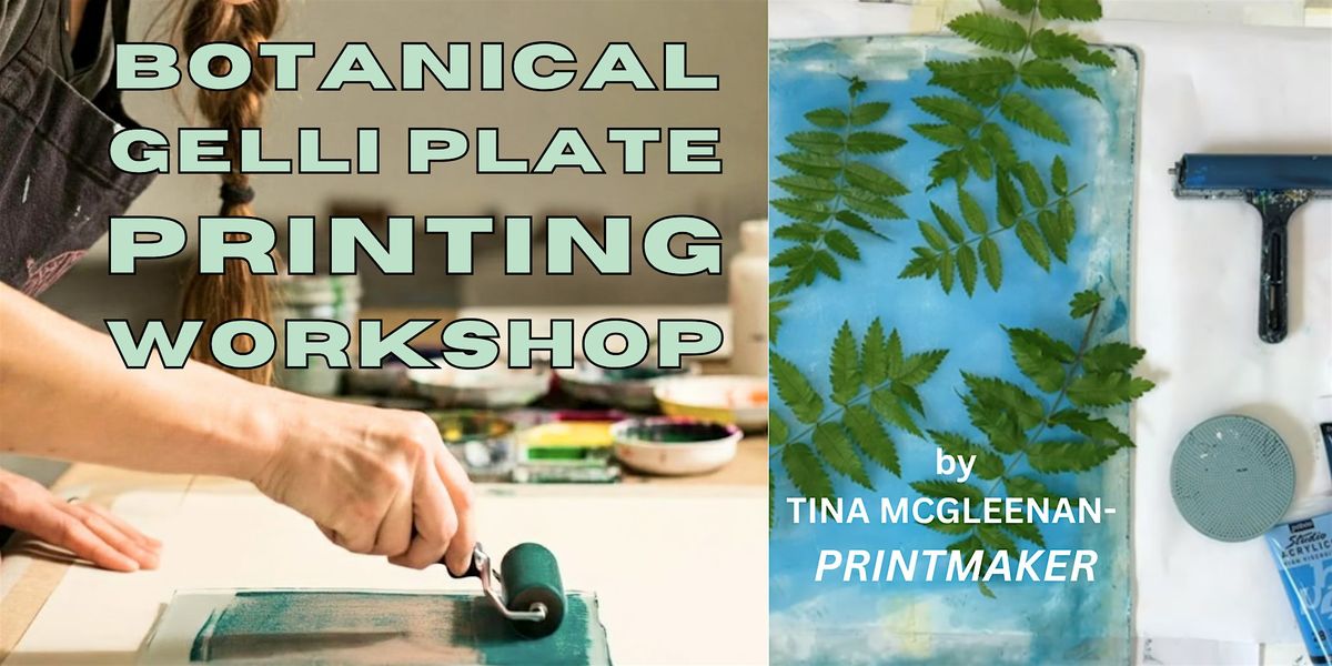 BOTANICAL GELLI PLATE PRINTING - Workshop with Tina McGleenan- Printmaker, 6 July | Event in Cookstown | AllEvents