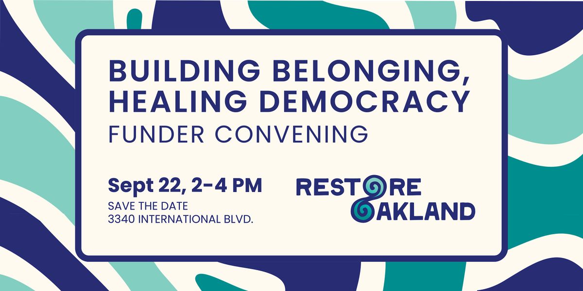 Building Belonging, Healing Democracy Funder Convening, 22 September | Event in Oakland | AllEvents
